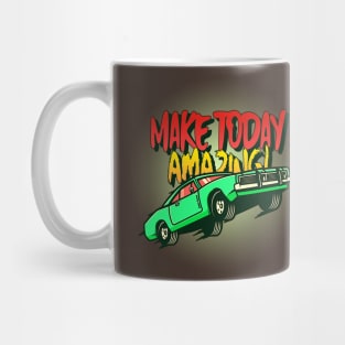 Make Today Amazing! (charger car) Mug